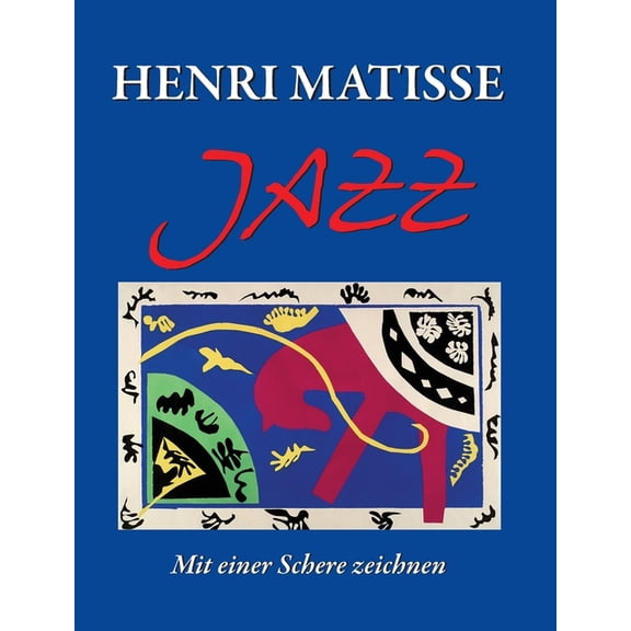 Henri Matisse JAZZ: Mit einer Schere zeichnen, (Hardcover)