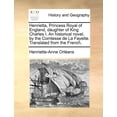 thumbnail image 1 of Henrietta, Princess Royal of England, Daughter of King Charles I. an Historical Novel, by the Comtesse de la Fayette. Translated from the French. Paperback, 1 of 1
