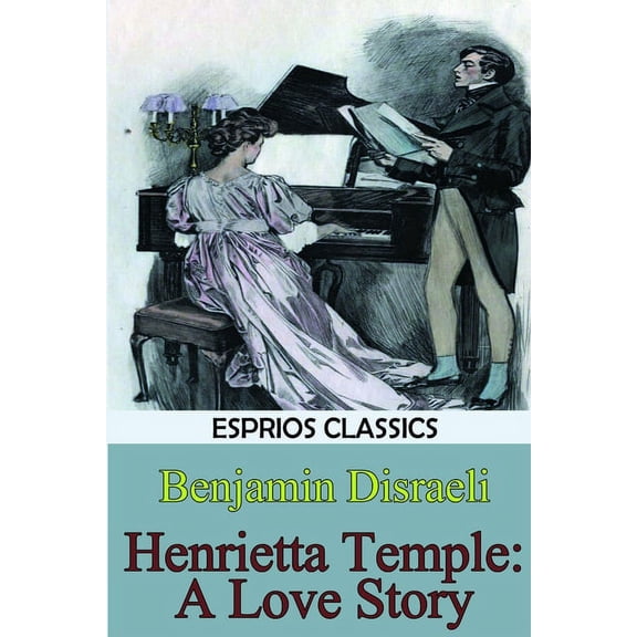 Henrietta Temple: A Love Story (Esprios Classics), (Paperback)