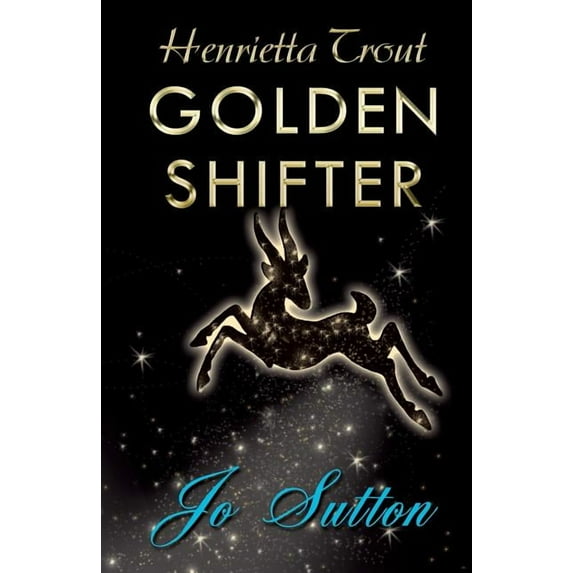 Henrietta Trout: Golden Shifter, (Paperback)