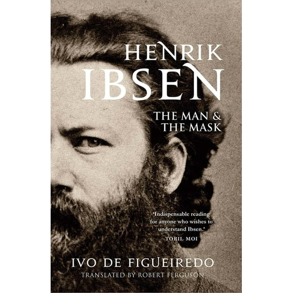 Henrik Ibsen : The Man and the Mask (Hardcover)
