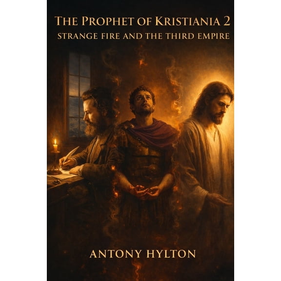 Henrik Ibsen Voice of Tziyon THE PROPHET OF KRISTIANIA 2 Strange Fire and the Third Empire: A Novel of Ibsen's Prophetic Fire, Julian the Apostate, a, (Paperback)