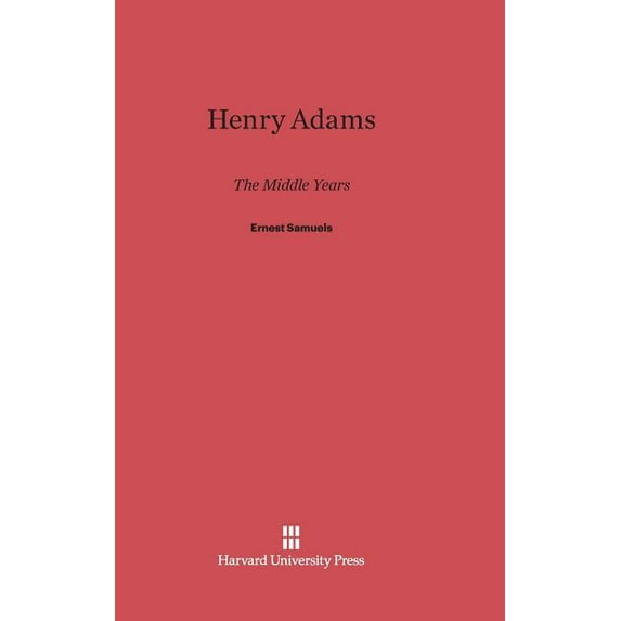Henry Adams: The Middle Years, (Hardcover)