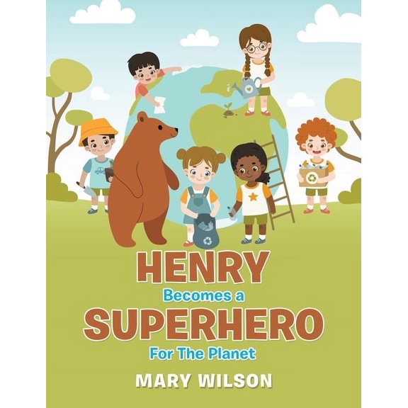 Henry Becomes a Superhero for the Planet, (Paperback)