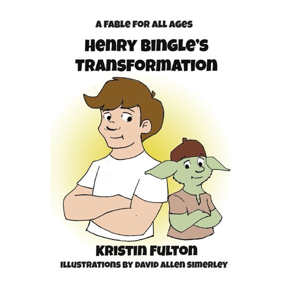 Henry Bingle's Transformation: A Fable for all Ages, (Paperback)