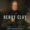 thumbnail image 1 of Henry Clay: The Man Who Would Be President (Audiobook), 1 of 1
