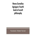 thumbnail image 1 of Henry Cornelius Agrippa's Fourth book of occult philosophy, of geomancy. Magical elements of Peter de Abano. Astronomica, (Paperback), 1 of 1