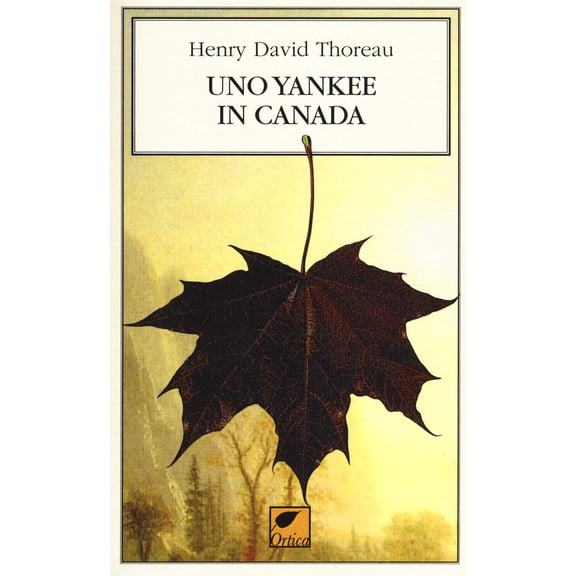 Henry David Thoreau,Giuseppe Sofo,Francesca Pito Uno yankee in Canada. Ediz. integr (Paperback)