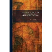 Henry Ford An Interpretation, Hardcover