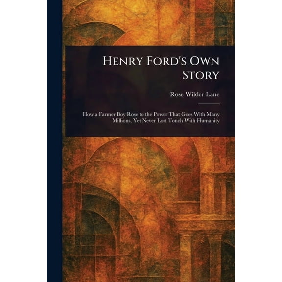 Henry Ford's Own Story, (Paperback)