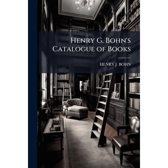 Henry G. Bohn's Catalogue of Books (Paperback)