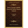 thumbnail image 1 of Henry George Liddell, Dean Of Christ Church, Oxford : A Memoir (1899) (Paperback), 1 of 1