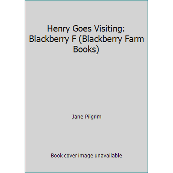 Pre-Owned Henry Goes Visiting: Blackberry F (Blackberry Farm Books) (Hardcover) 0517643472 9780517643471