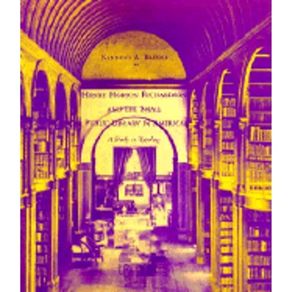 Pre-Owned Henry Hobson Richardson and the Small Public Library in America: A Study in Typology (Hardcover) 0262024160 9780262024167