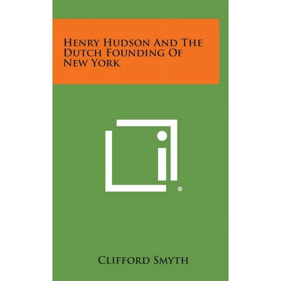 Henry Hudson and the Dutch Founding of New York