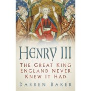 Henry III The Great King England Never Knew It Had, Paperback