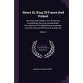 thumbnail image 1 of Henry Iii, King Of France And Poland : His Court And Times. From Numerous Unpublished Sources, Including Ms. Documents In The Bibliotheque Impériale, And The Archives Of France And Italy, Etc; Volume 1 (Paperback), 1 of 1