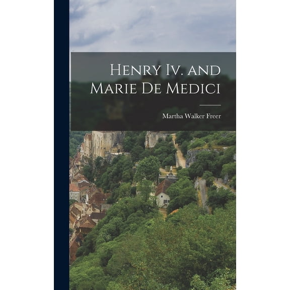 Henry Iv. and Marie De Medici, (Hardcover)