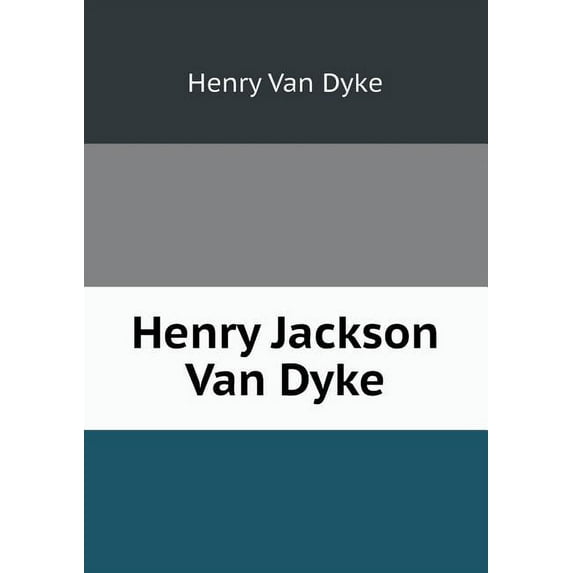 Henry Jackson Van Dyke (Paperback)
