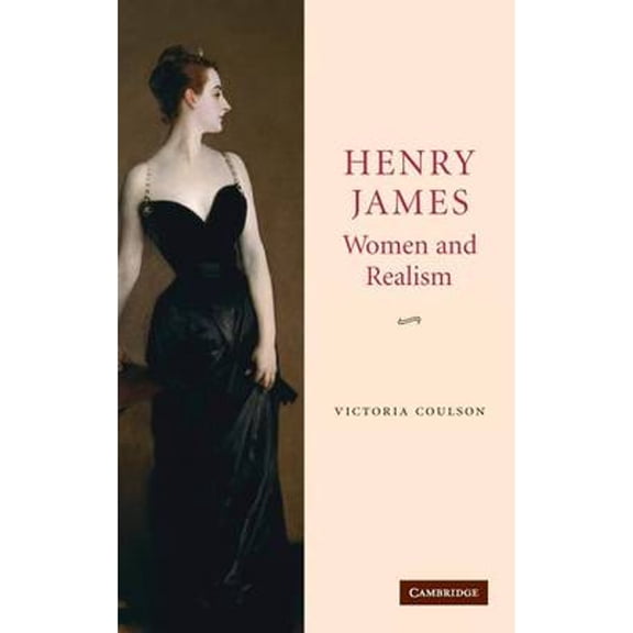 Pre-Owned Henry James, Women and Realism (Hardcover 9780521879811) by Victoria Coulson