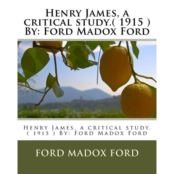 Henry James, a critical study.( 1915 ) By : Ford Madox Ford (Paperback)