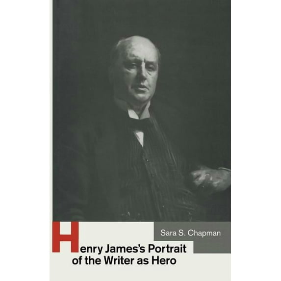 Henry James's Portrait of the Writer as Hero, (Paperback)