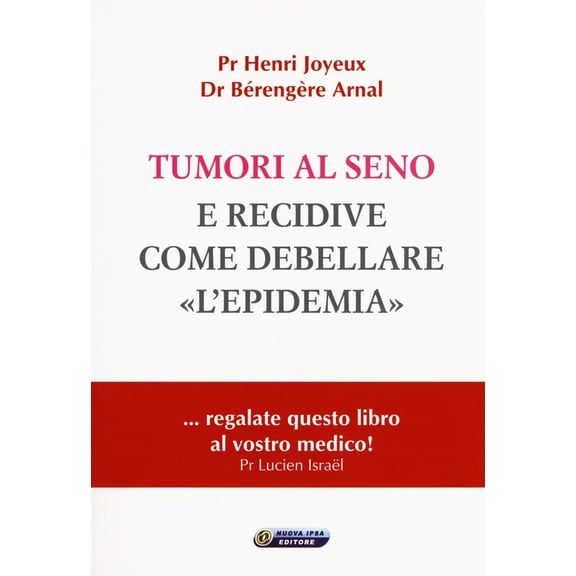 Henry Joyeux,Viviana Gaia Sbeglia,Bre Tumori al seno e recidive. Come debellare (Paperback)