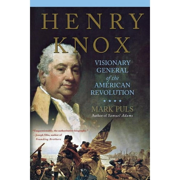 Henry Knox: Visionary General of the American Revolution, (Paperback)