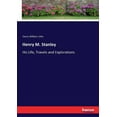 thumbnail image 1 of Henry M. Stanley: His Life, Travels and Explorations, (Paperback), 1 of 1