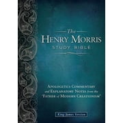 HENRY M MORRIS Henry Morris Study Bible-KJV: Apologetics Commentary and Explanatory Notes from the &apos;Father of Modern Creationism&apos;, (Hardcover)
