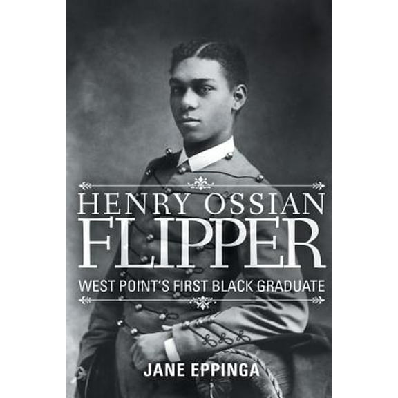 Henry Ossian Flipper: West Point's First Black Graduate (Paperback)