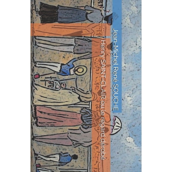 Henry SAINT-CLAIR ou le regard drob.: Henry SAINT-CLAIR (1899-1990) (Paperback)