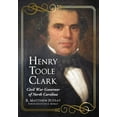 thumbnail image 1 of Henry Toole Clark: Civil War Governor of North Carolina (Paperback), 1 of 1