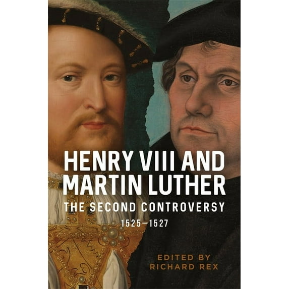 Henry VIII and Martin Luther: The Second Controversy, 1525-1527, (Hardcover)