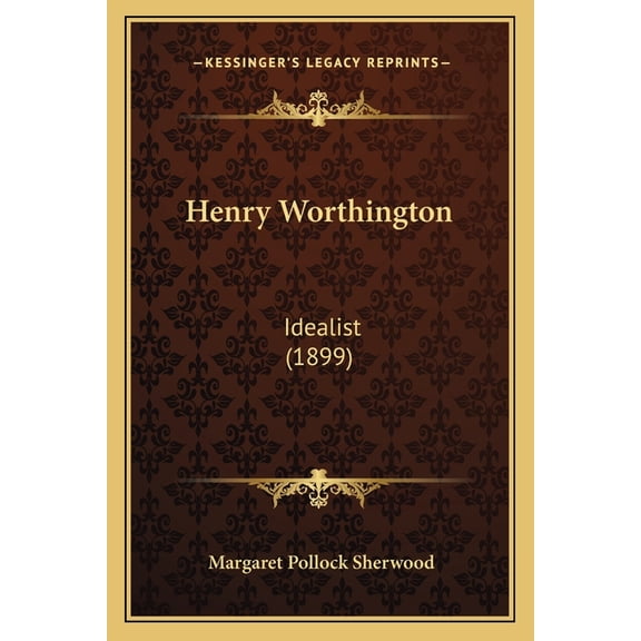 Henry Worthington : Idealist (1899) (Paperback)