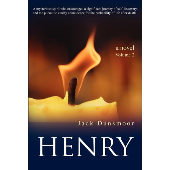 Henry: A mysterious spirit who encouraged a significant journey of self-discovery, and the pursuit to clarify coincidence for the probability of life after death. (Paperback)