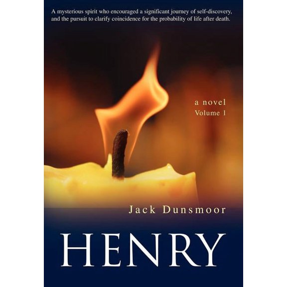 Henry: A mysterious spirit who encouraged a significant journey of self-discovery, and the pursuit to clarify coincidence for the probability of life after death. (Hardcover)