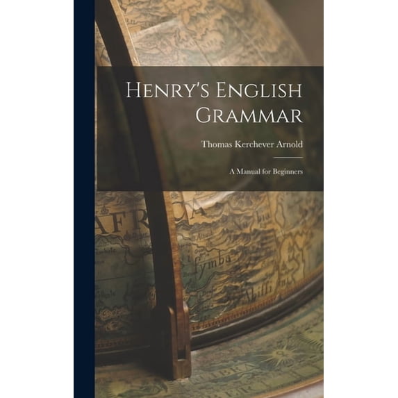 Henry's English Grammar: A Manual for Beginners, (Hardcover)