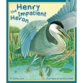 thumbnail image 1 of Pre-Owned Henry the Impatient Heron (Hardcover) 1934359904 9781934359907, 1 of 1
