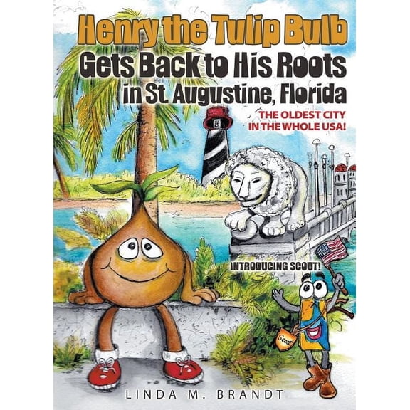 Henry the Tulip Bulb Gets Back to His Roots in St. Augustine, Florida (Hardcover)