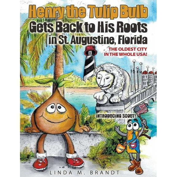 Henry the Tulip Bulb Gets Back to His Roots in St. Augustine, Florida (Paperback)