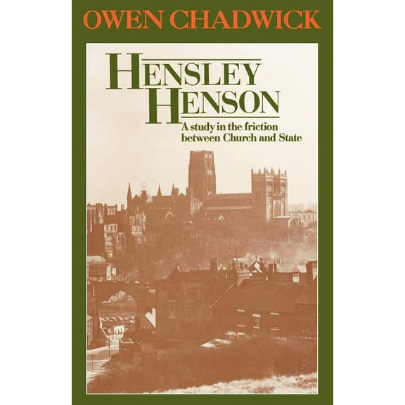 Hensley Henson: A Study in the Friction Between Church and State, (Paperback)