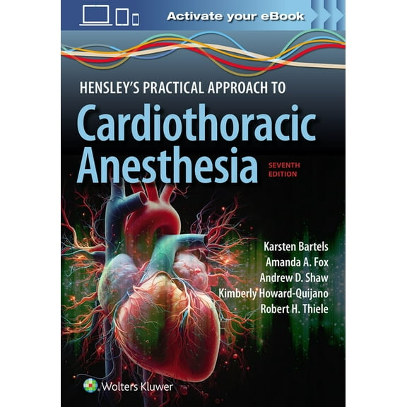 Hensley's Practical Approach to Cardiothoracic Anesthesia: Print + eBook with Multimedia, (Paperback)