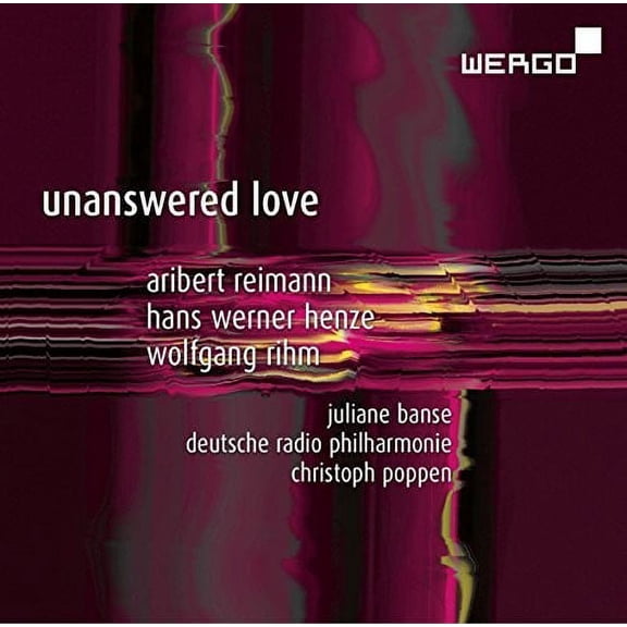 Henze / Reimann / Rihm / Banse / Poppen - Unanswered Love - Music & Performance - CD