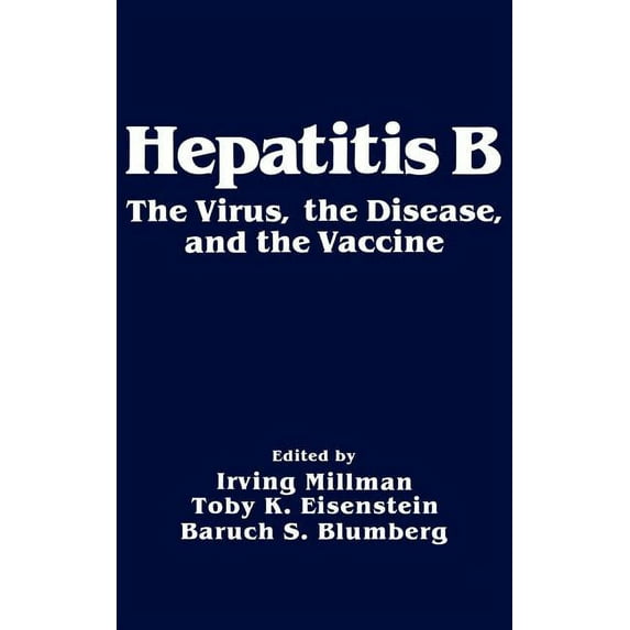 Hepatitis B: The Virus, the Disease and the Vaccine, (Hardcover)