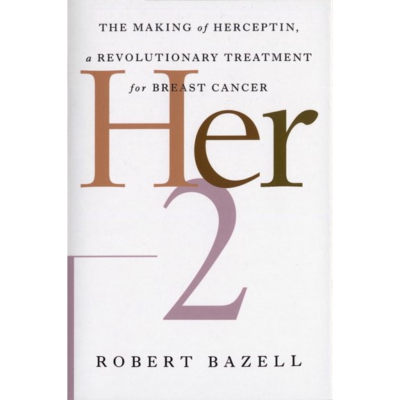 Her-2: The Making of Herceptin, a Revolutionary Treatment for Breast Cancer, (Paperback)