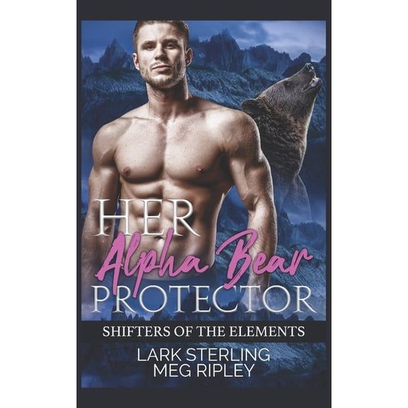 Shifters of the Elements: Her Alpha Bear Protector (Paperback)