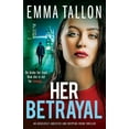 thumbnail image 1 of Her Betrayal: An absolutely addictive and gripping crime thriller, 1 of 1