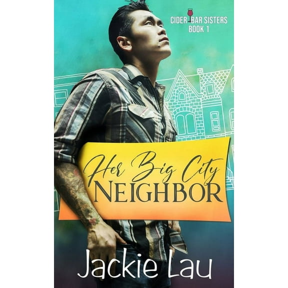Cider Bar Sisters Her Big City Neighbor, Book 1, (Paperback)