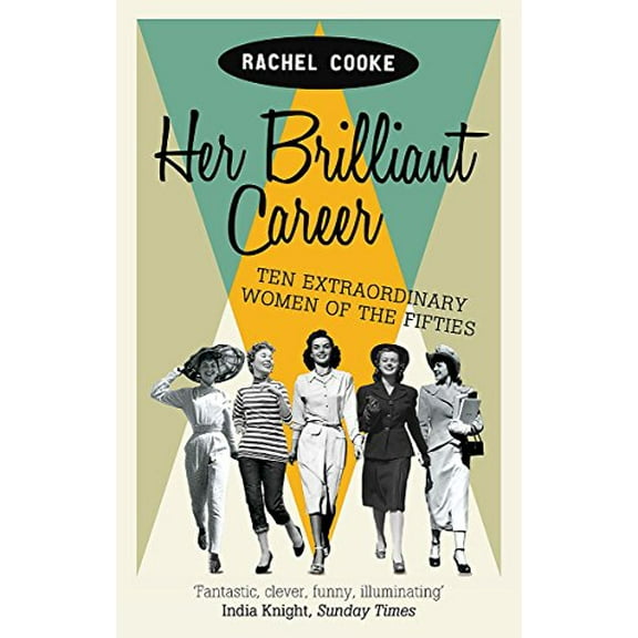 Her Brilliant Career: Ten Extraordinary Women of the Fifties